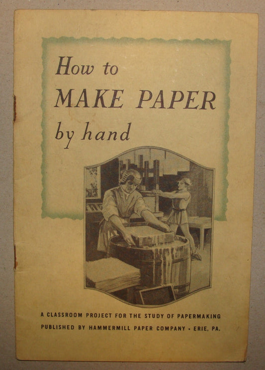 HOW TO MAKE PAPER BY HAND Hammermill Company Erie Pennsylvania Booklet 1952