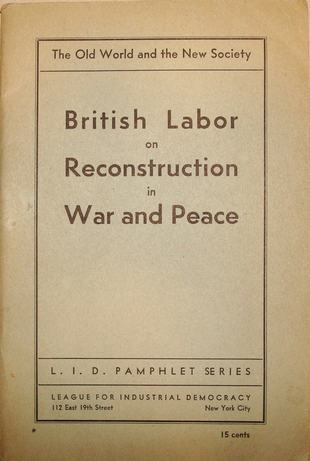 British Labor on Reconstruction in War and Peace WWII Pamphlet 1943 Labour Party